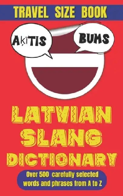 Latvian Slang Dictionary: 500 Expressions to Speak Like a True Latvian by Slang Mania