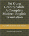 Sri Guru Granth Sahib: A Complete Modern English Translation by Ginger L. Franklin