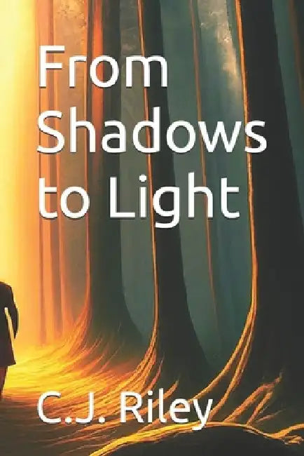 From Shadows to Light by Robert F