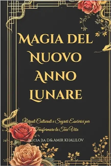 Magia del Nuovo Anno Lunare: Rituali Culturali e Segreti Esoterici per Trasformare la Tua Vita by Abilullin, Amir Khalilov