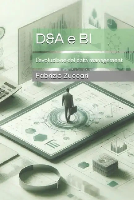 D&A e BI: L'evoluzione del data management by Fabrizio Zuccari