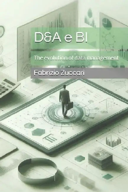 D&A e BI: The evolution of data management by Fabrizio Zuccari