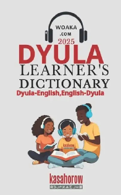 Dyula Learner's Dictionary: English-Dyula, Dyula-English by Kasahorow