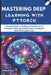 Mastering Deep Learning with PyTorch: A Practical Guide to Building AI Models, Neural Networks, CNNs, and Reinforcement Learning for Real-World Applic by Wilson Hayes
