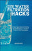 DIY Water Filtration Hacks: Original Approaches for Purifying Your Drinking Water + Easy Do-It Projects for Safe Consumption by Archie Hugo