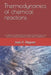 Thermodynamics of chemical reactions: A collection of theoretical and numerical discussions on the transit of chemical reactions to their state of equ by Jose Iniguez