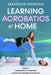 Learning Acrobatics at Home by Sebastian Gröning