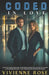 Coded In Love: An Enemies to Lovers, Forced Proximity, Slow-Burn Romance: A High-Stakes Rivalry Ignites Desire by Vivienne Rose