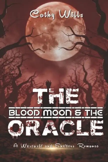 The Blood Moon & the Oracle: A Werewolf & Shifter Romance by Cathy Wills