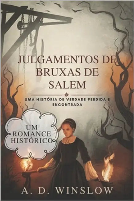 Julgamentos de Bruxas de Salem: Uma História de verdade perdida e encontrada by Winslow, A. D.