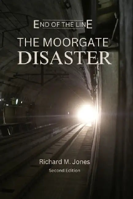 End of the Line: The Moorgate Disaster by Richard M. Jones