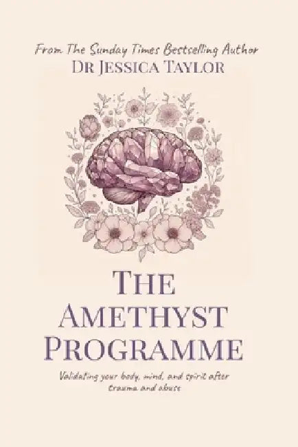 The Amethyst Programme: Validating your body, mind, and spirit after trauma and abuse by Jaimi Shrive