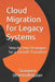 Cloud Migration for Legacy Systems: Step-by-Step Strategies for a Smooth Transition by Siranjeevi Dheenadhayalan
