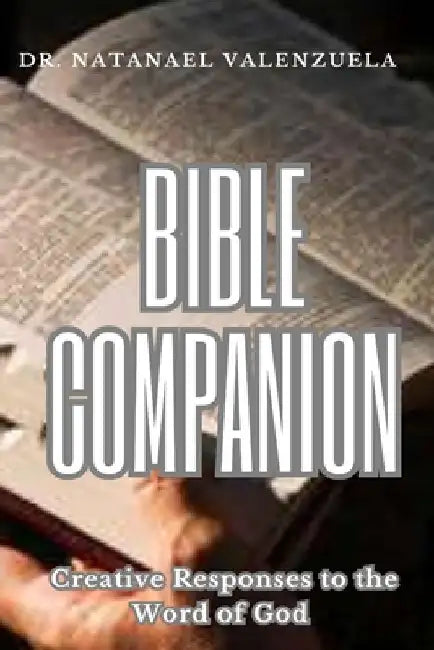 Bible Companion: Creative Responses to the Word of God by Natanael Aleph Valenzuela