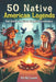 50 Native American Legends for Intermediate English Learners: Simple Stories from Indigenous Traditions (B1/B2 Intermediate) by Elizabeth Snow
