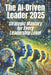 The AI-Driven Leader 2025: Strategic Mastery for Every Leadership Level: Proven Frameworks and Real-World Strategies for C-Level Executives, Mid- by Jens Belner