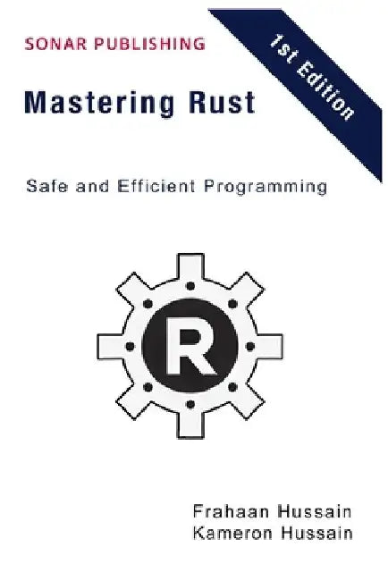 Mastering Rust: Safe and Efficient Programming by Frahaan Hussain