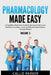 Pharmacology Made Easy: Vol 3: A Simplified Medication Guide for Nursing Students and Healthcare Providers - Quick and Effective Memorization Through by Callie Parker
