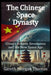 The Chinese Space Dynasty: China's Robotic Revolution and the New Space Age by Gareth Morgan Thomas