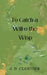 To Catch a Will-o'-the-Wisp by J. D. Cloutier
