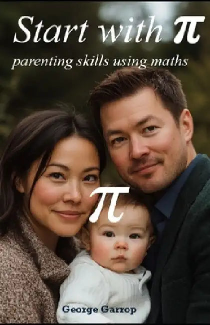 Start with Pi: parenting skills using maths by George Garrop