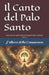 Il Canto del Palo Santo: Iniziazione agli Antichi Segreti dello Spirito Sacro by L'Albero Della Conoscenza