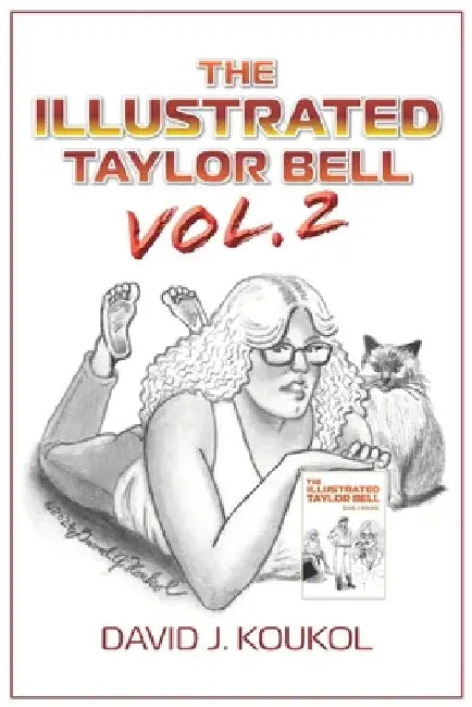 The Illustrated Taylor Bell VOLUME TWO by David J. Koukol