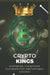 Crypto Kings: Mastering the Bitcoin Playbook for Unstoppable Success by Jhon Pirix