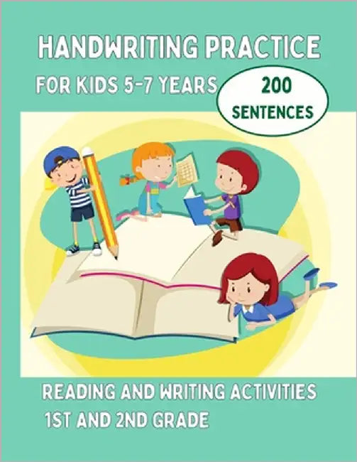 Handwriting Practice For Kids 5-7, 200 Sentences: Reading and Writing Activities, 1st and 2nd Grade by Hartleigh, Fiona