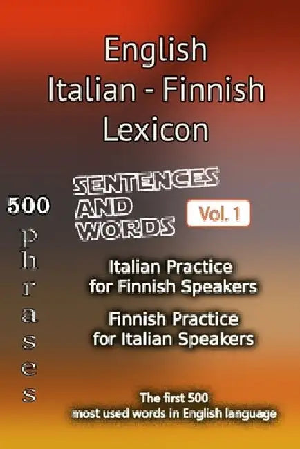 English Italian Finnish Lexicon - Volume 1: Most common words and everyday usage phrases. by Helloword
