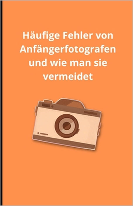 Häufige Fehler von Anfängerfotografen und wie man sie vermeidet by Bah Slama