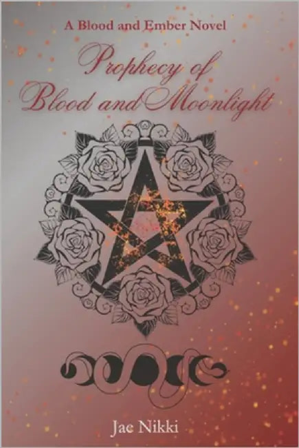 Prophecy of Blood and Moonlight by Nikki, Jae