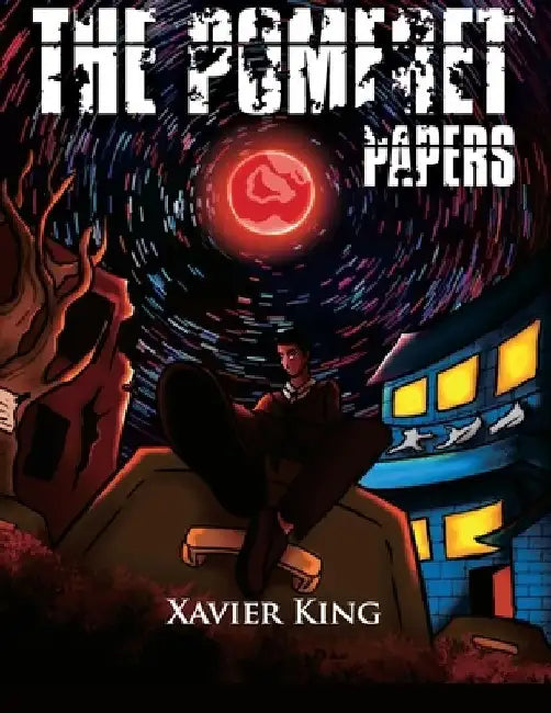 The Pomfret Papers by Xavier King