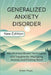 Generalized Anxiety Disorder: Mindfulness-Based Techniques and Insights for Managing Anxiety and Finding Relief by Aiden Hope