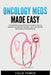 Oncology Meds Made Easy: A Simplified Oncology Medication Guide for Nursing Students and Healthcare Providers - Quick and Effective Memorization Throu by Callie Parker