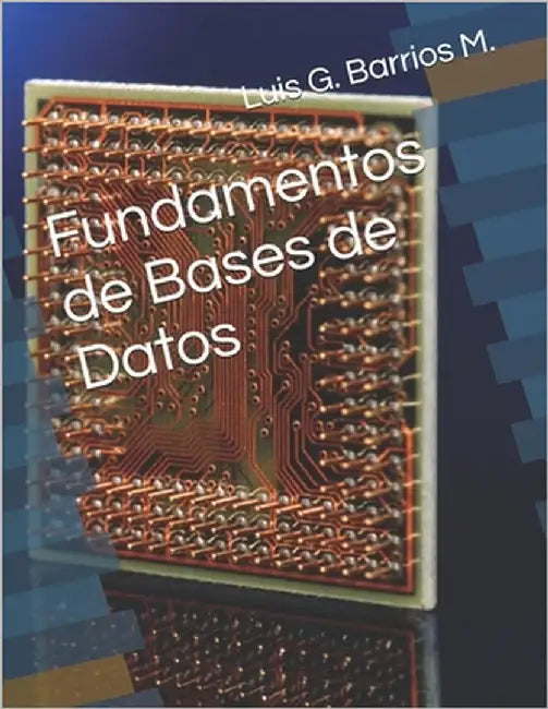 Fundamentos de Bases de Datos by Barrios M., Luis G.