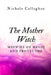 The Mother Witch: Midwife of Magic and Protector by Nichole Callaghan