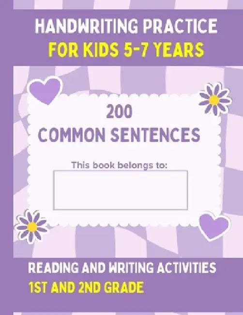 Handwriting Practice For Kids 5-7, 200 Common Sentences: Reading and Writing Activities 1st and 2nd Grade by Fiona Hartleigh