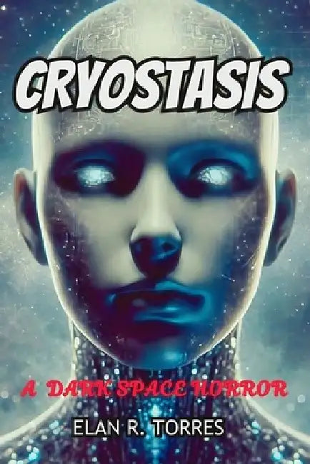 Cryostasis: A Dark Space Horror by Elan R. Torres