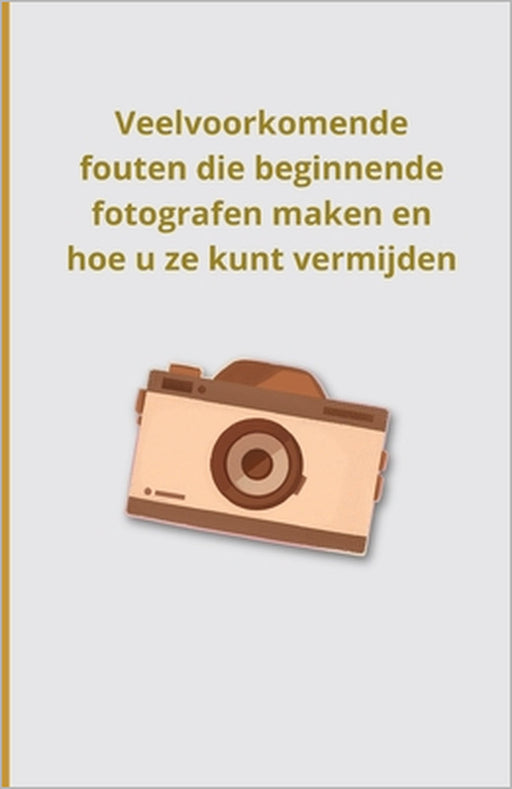 Veelvoorkomende fouten die beginnende fotografen maken en hoe u ze kunt vermijden by Bah Slama
