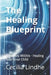 The Healing Blueprint: A Journey Within - Healing Your Inner Child by Cecilia Lindhe