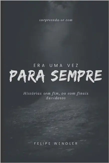 Era Uma Vez Para Sempre by Wengler, Felipe