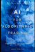 AI for Algorithmic Trading: Master the Fundamentals in 2025: A Comprehensive Guide by Alice Schwartz