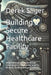 Building a Secure Healthcare Facility: Implementing a Comprehensive Cybersecurity Program for Small to Medium-Sized Healthcare Facilities by Derek Sliger