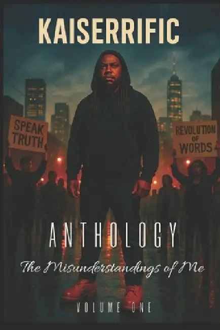 Kaiserrific Anthology: Volume One: The Misunderstandings of Me by Kaiserrific