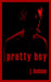 Pretty Boy: A collection of poems about limerence and unrequited love by J. Hudson