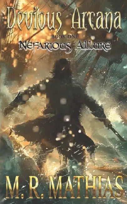 Nefarious Allure: Devious Arcana - Book One by M. R. Mathias