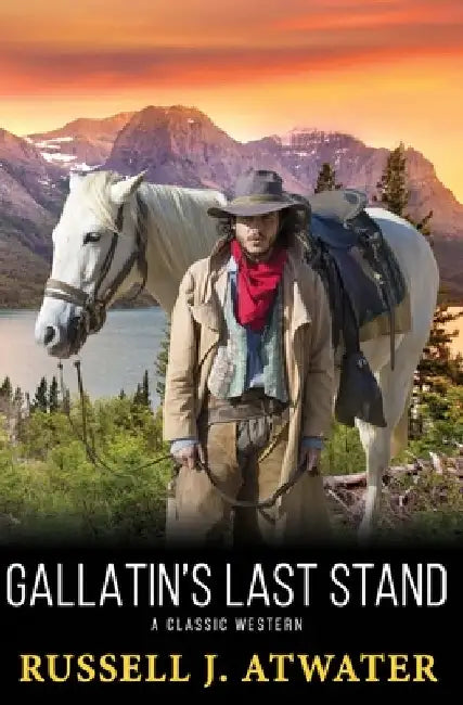 Gallatin's Last Stand by Russell J. Atwater