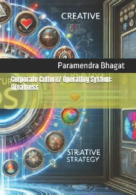 Corporate Culture/ Operating System: Greatness by Paramendra Kumar Bhagat