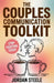 The Couples Communication Toolkit: Simple Strategies to Build Understanding, Resolve Conflict, and Strengthen your Relationship by Jordan Steele